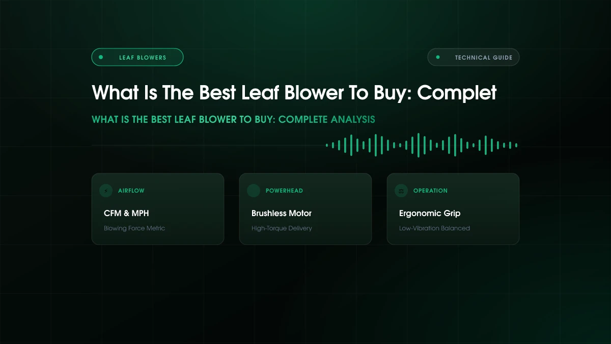 What Is The Best Leaf Blower To Buy: Complete Guide (2026)
