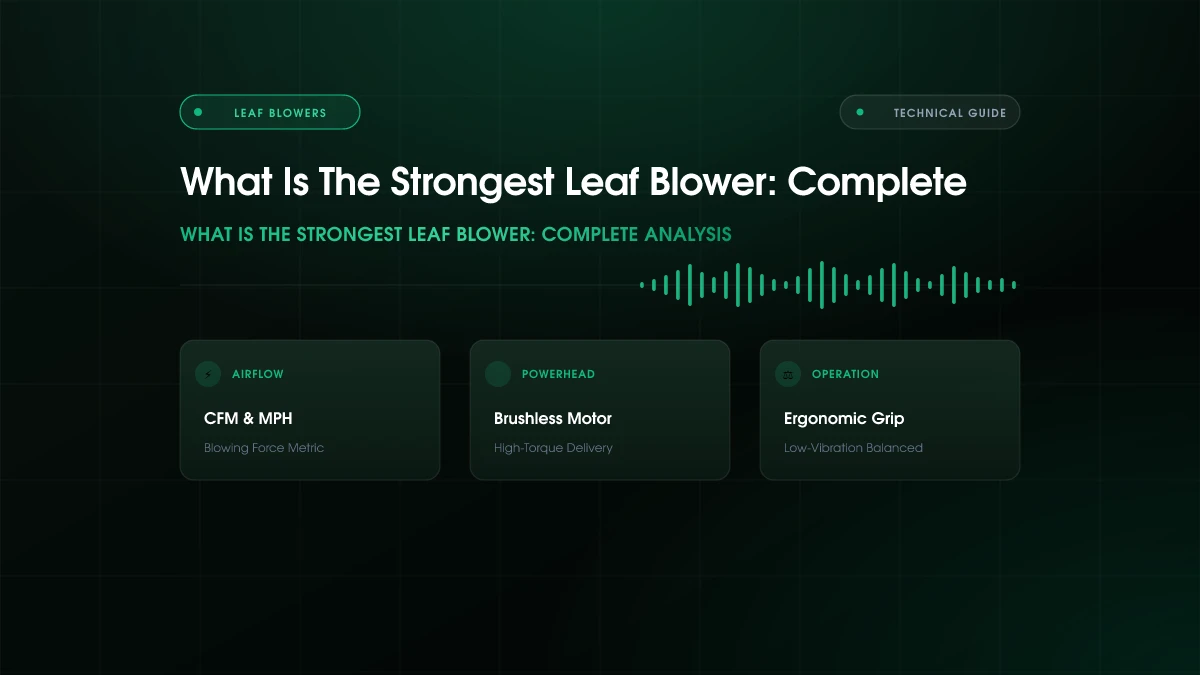 What Is The Strongest Leaf Blower: Complete Guide (2026)