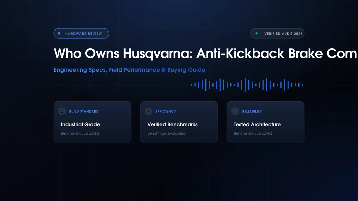 Who Owns Husqvarna: Anti-Kickback Brake Compared
